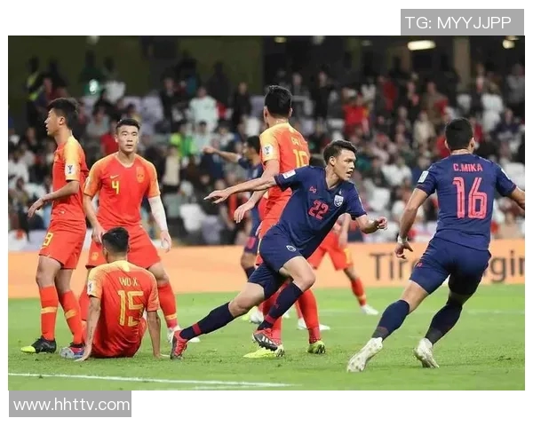 国足与泰国激战完整视频回顾精彩瞬间与精彩进球分析 国足与泰国激战完整视频回顾精彩瞬间与精彩进球分析