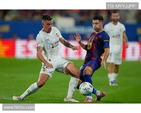 巴萨主场迎战巴伦西亚全力争胜期待精彩对决