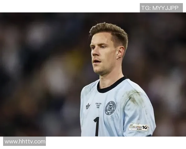 特尔施特根:从青涩门将到世界顶级守护者的华丽蜕变之路 特尔施特根:从青涩门将到世界顶级守护者的华丽蜕变之路